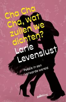 Cha cha cha, wat zullen we dichten? -  Larie Levenslust (ISBN: 9789493343696)