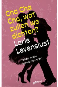Cha Cha Cha, Wat Zullen We Dichten? - Larie Levenslust