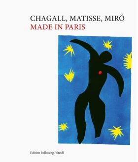 Chagall, Matisse, Miro: Made In Paris - Museum Folkwang (Ed.) - Tobias Burg