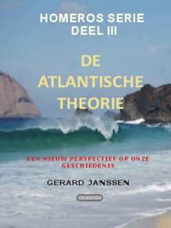 Chaironeia De Atlantische Theorie / Iii / Homeros - Editio Maior - Gerardus W.J. Janssen