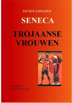 Chaironeia Trojaanse vrouwen - eBook Annaeus Seneca (9076792224)