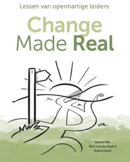 Change made real -  Bianca Groot, Ellen van den Haak, Reinier Mak (ISBN: 9789082579994)