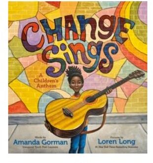Change sings; a children's anthem - Amanda Gorman