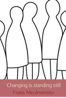 Changing is standing still -  Frans Meulmeester (ISBN: 9789402101454)