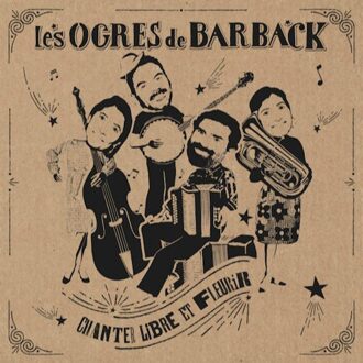 Chanter Libre Et Fleurir - Les Ogres De Barback