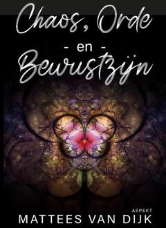Chaos, orde en bewustzijn -  Mattees van Dijk (ISBN: 9789464873399)