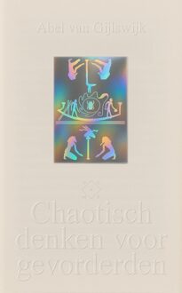 Chaotisch denken voor gevorderden - Abel van Gijlswijk - ebook