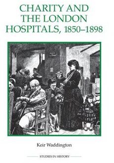 Charity and the London Hospitals, 1850-1898