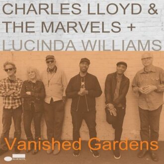 Charles Lloyd;The Marvels;Lucinda Williams - Vanished Gardens | LP