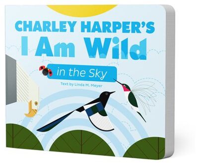 Charley Harper's I Am Wild In The Sky Board Book - M, Meyer. Linda