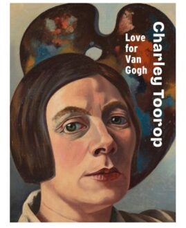 Charley Toorop: Love For Van Gogh - Renske Cohen Tervaert