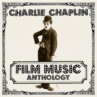 Charlie Chaplin - Film Music Anthology