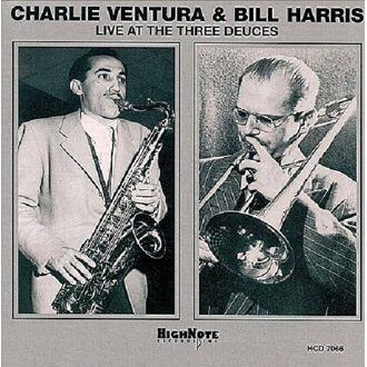 Charlie Ventura/Bill Harris Quintet Live At The Three Deuces, New York, April 1947