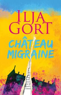 Château Migraine -  Ilja Gort (ISBN: 9789083425559)