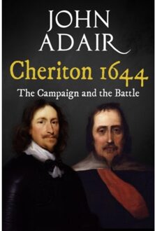 Cheriton 1644 - Battles And Campaigns Of The English Civil War - Adair, John