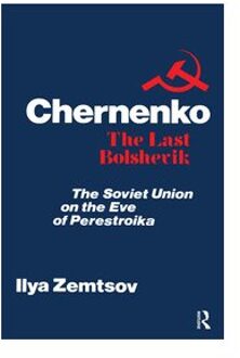 Chernenko, the last bolshevik : soviet union on the eve of perestroika