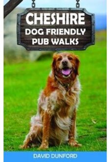 Cheshire Dog Friendly Pub Walks - Dog Friendly Pub Walks: 20 Dog Walks - David Dunford