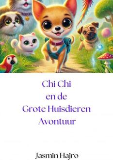 Chi Chi en de Grote Huisdieren Avontuur -  Jasmin Hajro (ISBN: 9789403792873)