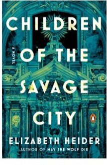 Children Of The Savage City - Elizabeth Heider