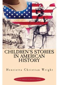 Children's Stories In American History - Henrietta Christian Wright
