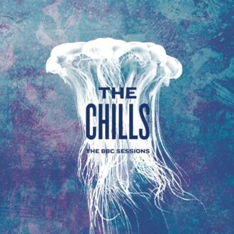 Chills - The Bbc Sessions