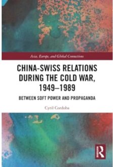 China-Swiss Relations During The Cold War, 1949-1989 - Asia, Europe, And Global Connections - University of Fribourg and at Un