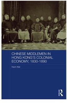 Chinese Middlemen in Hong Kong's Colonial Economy, 1830-1890