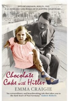 Chocolate Cake With Hitler: A Nazi Childhood - Emma Craigie