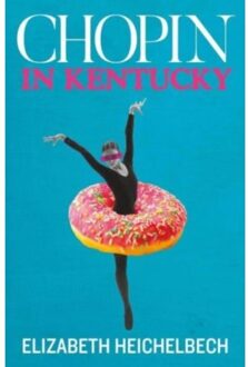 Chopin In Kentucky - Elizabeth Heichelbech
