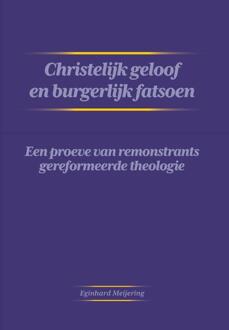 Christelijk geloof en burgerlijk fatsoen -  Eginhard Meijering (ISBN: 9789465112633)