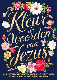 Christelijk Kleurboek voor Volwassenen, Tieners en Kids - Kleur de Woorden van Jezus -  Chistelijke Boeken Shop (ISBN: 9789403761176)