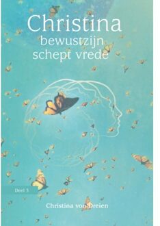 Christina: Bewustzijn schept vrede - Christina von Dreien - 000
