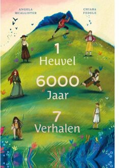 Christofoor, Uitgeverij 1 Heuvel, 6000 Jaar, 7 Verhalen - Angela McAllister