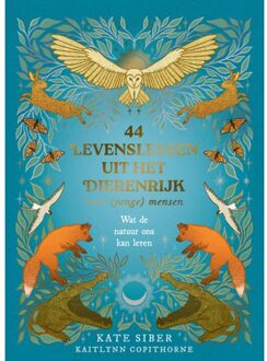 Christofoor, Uitgeverij 44 Levenslessen Uit Het Dierenrijk Voor (Jonge) Mensen - Kate Siber