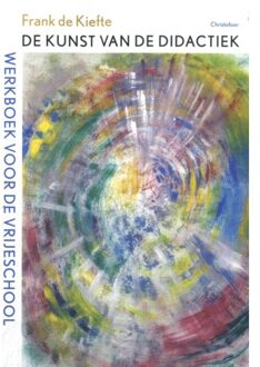 Christofoor, Uitgeverij De Kunst Van De Didactiek - Frank de Kiefte