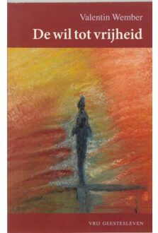 Christofoor, Uitgeverij De wil tot vrijheid - Boek V. Wember (9060383745)