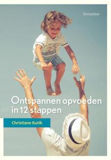 Christofoor, Uitgeverij Ontspannen opvoeden in 12 stappen - Boek Christiane Kutik (9060387414)