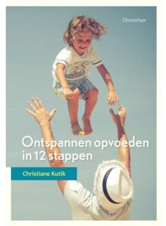 Christofoor, Uitgeverij Ontspannen opvoeden in 12 stappen - Boek Christiane Kutik (9060387414)