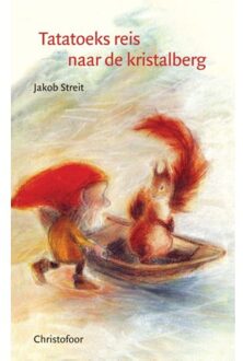 Christofoor, Uitgeverij Tatatoeks reis naar de kristalberg - Boek Jakob Streit (9062382711)