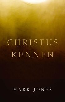Christus kennen - Mark Jones - ebook