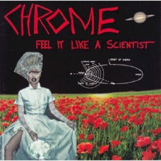 Chrome - Feel It Like A Scientist