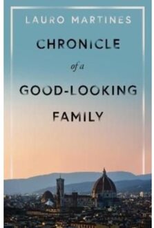 Chronicle Of A Good-Looking Family - Lauro Martines