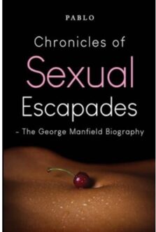 Chronicles Of Sexual Escapades - The George Manfield Biography - ., Pablo