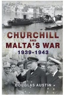 Churchill and Malta's War 1939-1943