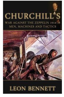 Churchill'S War Against the Zeppelin 1914-18