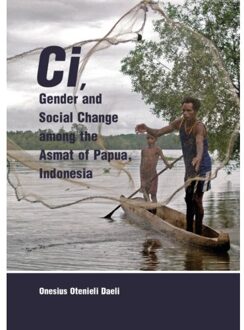 Ci, Gender and Social Change among the Asmat of Papua, Indonesia