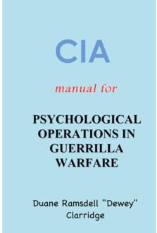 Cia Manual For Psychological Operations In Guerrilla Warfare - Duane Ramsdell "Dewey" Clarridge