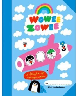 Cicada Books Wowee Zowee: A Flight Of Imagination - Jurg Lindenberger