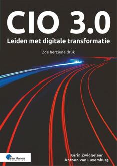 CIO 3.0 – Leiden met digitale transformatie – 2de druk -  Antoon van Luxemburg, Karin Zwiggelaar (ISBN: 9789401811019)
