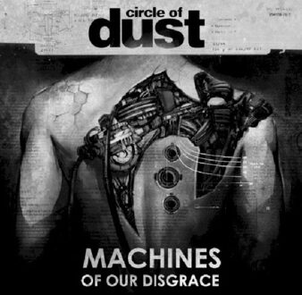Circle Of Dust - Machines Of Our Disgrace